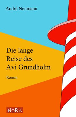 Die lange Reise des Avi Grundholm: Roman, Andr? Neumann