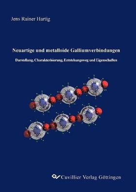 Neuartige und metalloide Galliumverbindungen: Darstellung, Charakterisierun ...