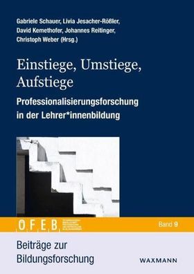 Einstiege, Umstiege, Aufstiege: Professionalisierungsforschung in der Lehre ...