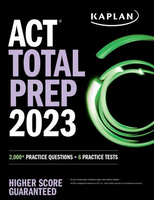 ACT Total Prep 2023: 2,000+ Practice Questions + 6 Practice Tests (Kaplan T ...