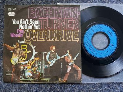 Bachmann/ Bachman Turner-Overdrive - You ain't seen nothin'/ nothing yet 7''