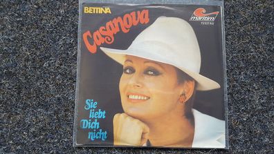 Bettina - Casanova/ Sie liebt Dich nicht 7'' Single