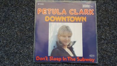 Petula Clark - Downtown/ Don't sleep in the subway 7'' Single Germany