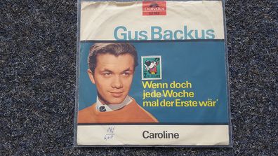 Gus Backus - Wenn doch/ nur jede Woche mal der Erste wär'/ Caroline 7'' Single