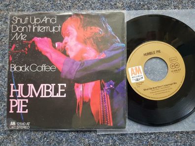 Humble Pie - Shut up and don't interrupt me 7'' Single Germany