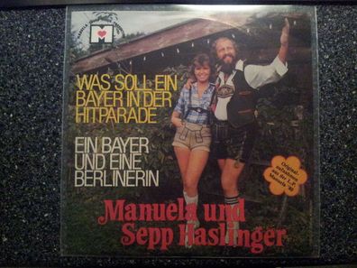 Manuela & Sepp Haslinger - Was soll ein Bayer in der Hitparade 7'' Single