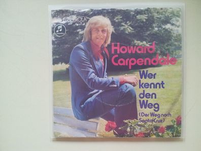 Howard Carpendale - Wer kennt den Weg (Der Weg nach Santa Cruz) 7'' Single
