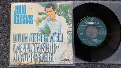 Julio Iglesias - Du in deiner Welt/ Wenn ein Schiff vorüberfährt 7'' Single SPAIN