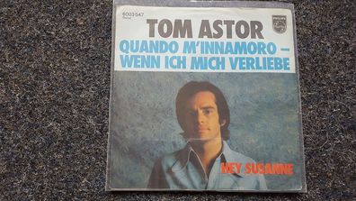 Tom Astor - Quando m'innamoro - wenn ich mich verliebe 7'' Single