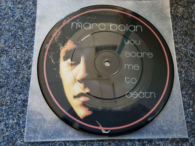 Marc Bolan - You scare me do death 7'' Single Picture DISC