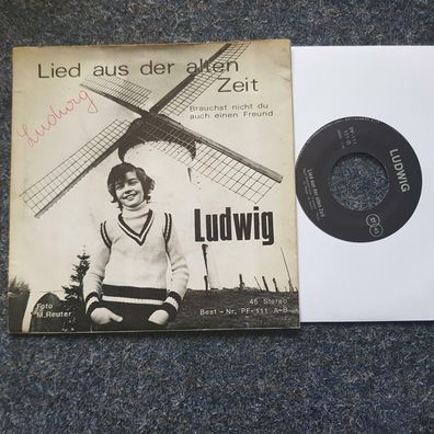 Ludwig - Brauchst nicht du auch einen Freund/ Lied aus der alten Zeit 7'' Single