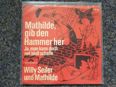 Willy Seiler - Mathilde, gib den Hammer her 7'' Single
