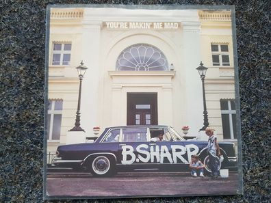 B. Sharp - You're makin' me mad/ Whole lotta blues 7'' Single