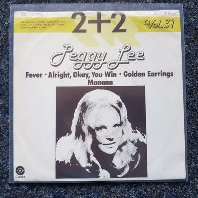 Peggy Lee - 2 + 2/ Fever/ Okay you win/ Golden earrings/ Manana 7'' Single