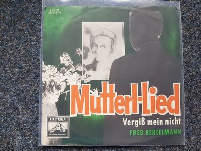 Fred Bertelmann - Mutterl-Lied/ Vergiss mein nicht 7'' Single