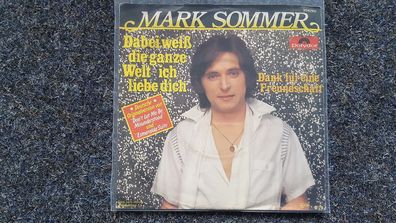 Mark Sommer - Dabei weiss die ganze Welt ich liebe dich 7'' Single