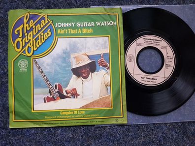 Johnny Guitar Watson - Ain't that a bitch/ Gangster of love 7'' Single Germany
