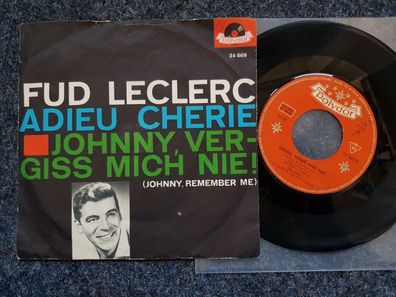 Fud Leclerc - Adieu Cherie/ Johnny, vergiss mich nie! 7'' Single