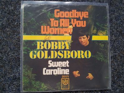 Bobby Goldsboro - Goodbye to all you women/ Sweet Caroline 7'' (Neil Diamond)