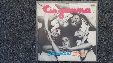 Cin' Gomma - Neonkind/ Wäre ich das Feuer 7'' Single NDW