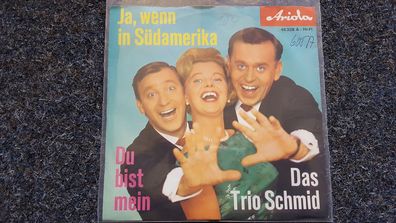 Das Trio Schmid - Ja, wenn in Südamerika 7'' Single