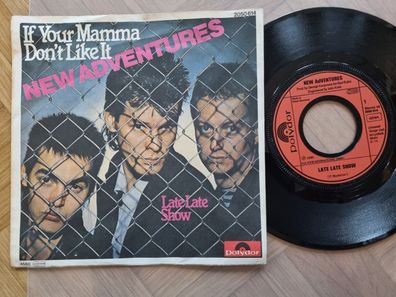 New Adventures - If your mamma don't like it/ Late night show 7'' Vinyl Germany