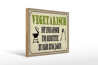 Holzschild Spruch 40x30 cm vegetarisch ist indianisch Grill Schild wooden sign