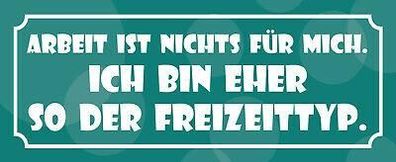 Blechschild Spruch 27x10 cm Arbeit ist nichts für mich Deko Schild tin sign