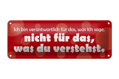 Blechschild Spruch 27x10 cm Bin verantwortlich für was ich sage Schild tin sign