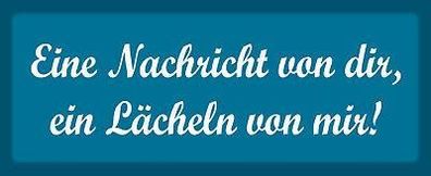 Blechschild Spruch 27x10cm Nachricht von dir ein lächeln von mir Schild tin sign