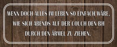 Blechschild Spruch 27x10 cm wenn doch alles so einfach wäre Deko Schild tin sign