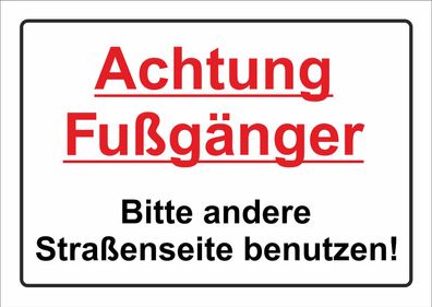 Achtung Fußgänger - Bitte andere Straßenseite benutzen! - ALU- oder PVC-Schilder