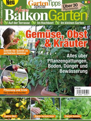 GartenTipps Spezial: Mein Balkongarten: Auf der Terrasse, im Hochbeet, im k ...