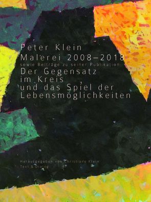 Peter Klein: Malerei 2008-2018 sowie Beitr?ge zu seiner Publikation ""Der G ...