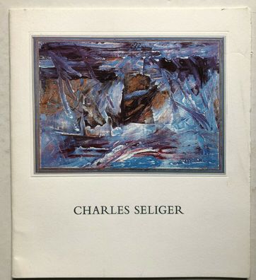 Charles Seliger Ways of Nature, Recent Paintings March 26-April 16, 1983