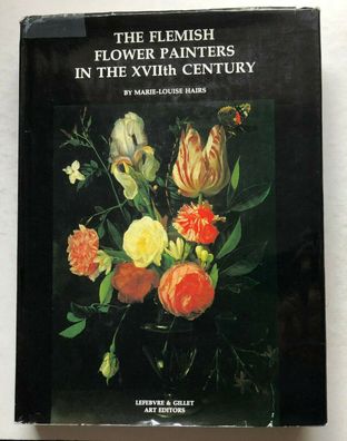 The Flemish Flower Painters in the XVIIth Century - Lefebvre and Gillet 1985