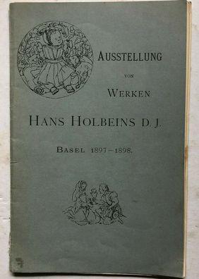 Ausstellung von Werken Hans HolbeinsD.J. - Schweighauserische Buchdruckerei 1897