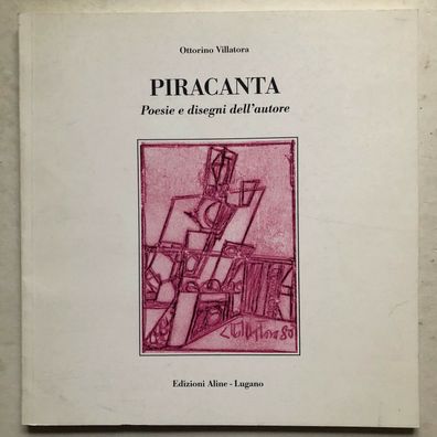 Ottorino Villatora Piracanta - Poesie - Ed. Aline - Lugano (CH-TI) 1996