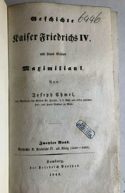Geschichte Kaiser Friedrichs IV - Joseph Chmel - 2. Band - Friedrich Perthes 1843