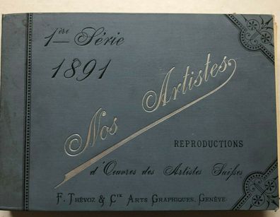 Nos Artistes Reproductions d-Oeuvres des Artitistes Suisses - Thevoy Arts 1891