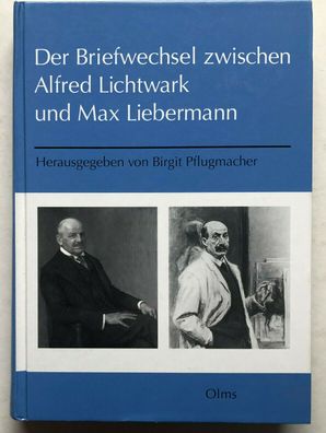 Der Briefwechsel zwischen Alfred Lichtwark und Max Liebermann - Olms 2002