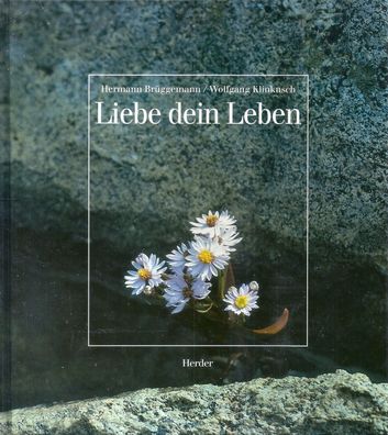 Hermann Brüggemann + Wolfgang Klinkusch: Liebe dein Leben (1993) Herder