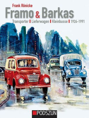 Framo & Barkas: Transporter, Lieferwagen, Kleinbusse 1926 bis 1991, Buch, Frank Rönic