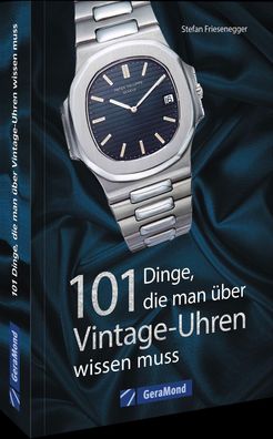 101 Dinge, die man ueber Vintage-Uhren wissen muss 100/101 Dinge ..
