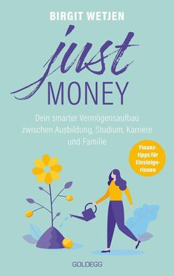 Just money: Dein smarter Verm?gensaufbau zwischen Ausbildung, Studium, Karr ...