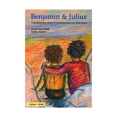 Benjamin &amp; Julius Geschichten einer Freundschaft zur Zeit Jesu.
