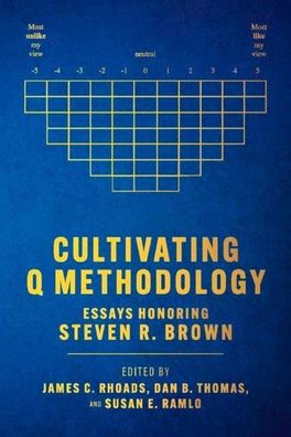 Cultivating Q Methodology: Essays Honoring Steven R. Brown, James C. Rhoads