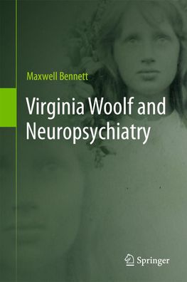 Virginia Woolf and Neuropsychiatry, Maxwell Bennett