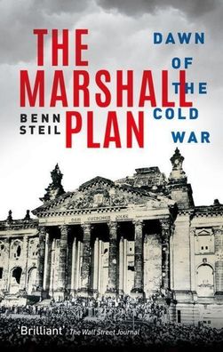 The Marshall Plan: Dawn of the Cold War, Benn (Senior Fellow and Director o ...