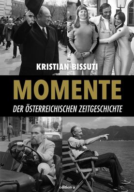 Momente der ?sterreichischen Zeitgeschichte, Kristian Bissuti
